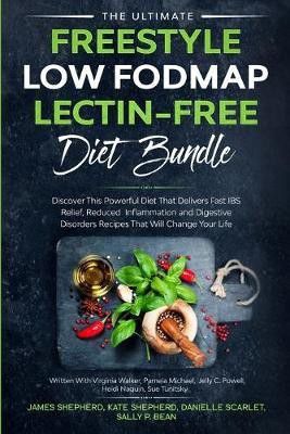 The Ultimate Freestyle Low Fodmap Lectin-Free Diet Bundle(English, Paperback, Shepherd James)