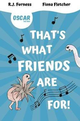 That's What Friends Are For! (Oscar The Orgo)(English, Hardcover, Furness R.J.)