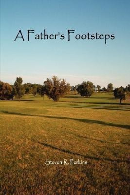 A Father's Footsteps(English, Paperback, Perkins Steven R.)