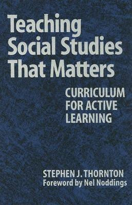 Teaching Social Studies That Matters(English, Hardcover, Thornton Stephen)