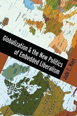 Globalization and the New Politics of Embedded Liberalism(English, Hardcover, Hays Jude)