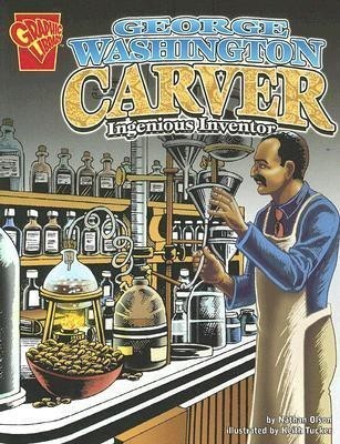 George Washington Carver: Ingenious Inventor (Graphic Biographies)  - Ingenious Inventor(English, Paperback, Olson Nathan)