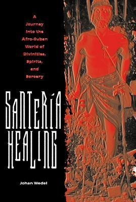 SANTERIA HEALING: a JOURNEY INTO the AFRO-CUBAN WORLD of DIVINITIES, SPIRITS SORCER(English, Paperback, University Press of Florida)