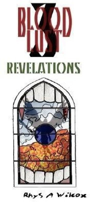 Blood Lust 3: Revelations: 3(English, Paperback, Wilcox Rhys A.)