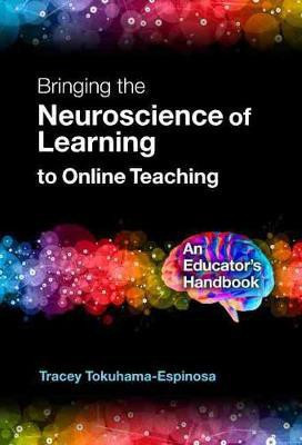 Bringing the Neuroscience of Learning to Online Teaching(English, Paperback, Tokuhama-Espinosa Tracey)
