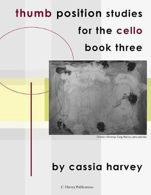 Thumb Position Studies for the Cello, Book Three(English, Paperback, Harvey Cassia)