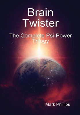 Brain Twister - the Complete PSI-Power Trilogy(English, Hardcover, Phillips Mark)