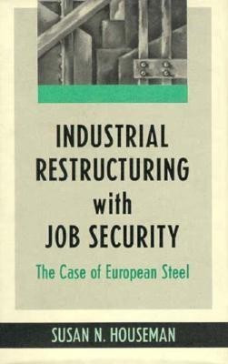 Industrial Restructuring with Job Security(English, Hardcover, Houseman Susan N.)