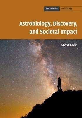 Astrobiology, Discovery, and Societal Impact(English, Hardcover, Dick Steven J.)