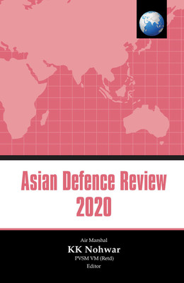 Asian Defence Review 2020(Hardcover, Air Marshal KK Nohwar PVSM VM (Retd))