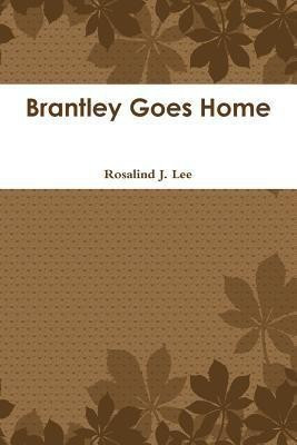 Brantley Goes Home(English, Paperback, Lee Rosalind J.)