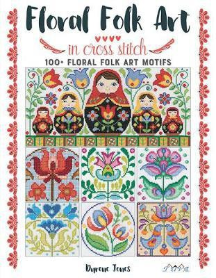 Floral Folk Art in Cross Stitch(English, Paperback, Jones D)