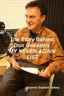 The Story Behind Don Gossett's My Never Again List(English, Paperback, Halsey Jeanne Gossett)