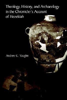 Theology, History, and Archaeology in the Chronicler's Account of Hezekiah(English, Paperback, Vaughn Andrew, G.)