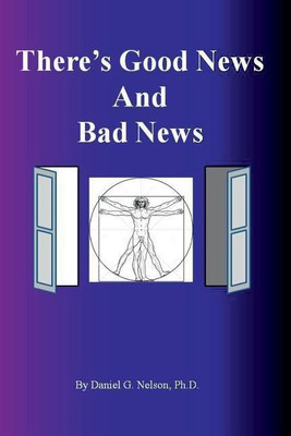 There's Good News and Bad News(English, Paperback, Nelson Daniel G.)