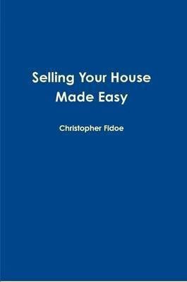 Selling Your House Made Easy(English, Paperback, Fidoe Christopher J.)