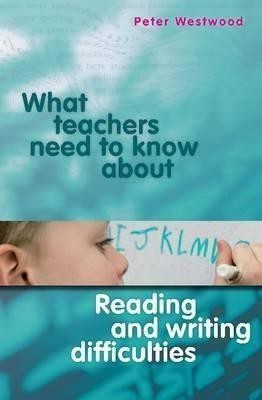 What Teachers Need to Know About Reading and Writing Difficulties(English, Paperback, Westwood Peter)