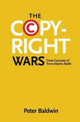 The Copyright Wars(English, Paperback, Baldwin Peter)