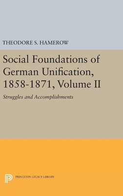 Social Foundations of German Unification, 1858-1871, Volume II(English, Hardcover, Hamerow Theodore S.)