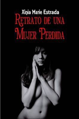 Retrato De Una Mujer Perdida(Spanish, Paperback, Estrada Xinia, Marie)