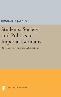 Students, Society and Politics in Imperial Germany(English, Hardcover, Jarausch Konrad H.)