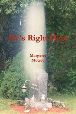He's Right Here(English, Paperback, McGee Margaret)