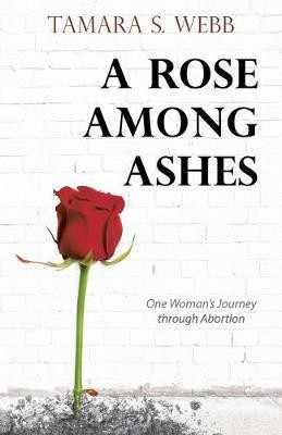 A Rose Among Ashes(English, Paperback, Webb Tamara S)