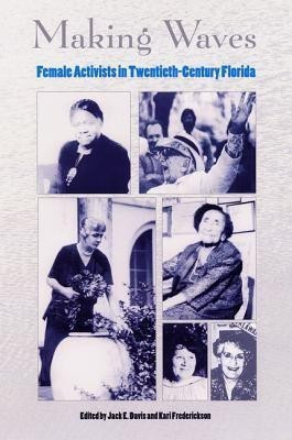 MAKING WAVES: FEMALE ACTIVISTS IN TWENTIETH-CENTURY FLORIDA(English, Paperback, unknown)