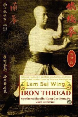 Iron Thread. Southern Shaolin Hung Gar Kung Fu Classics Series(English, Paperback, Timofeevich Andrew)