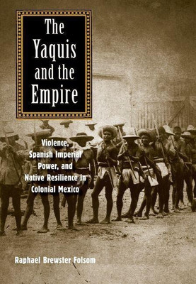 The Yaquis and the Empire(English, Hardcover, Folsom Raphael Brewster)