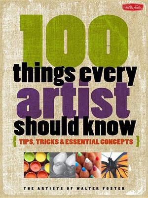 100 Things Every Artist Should Know(English, Paperback, Foster Artists of Walter)