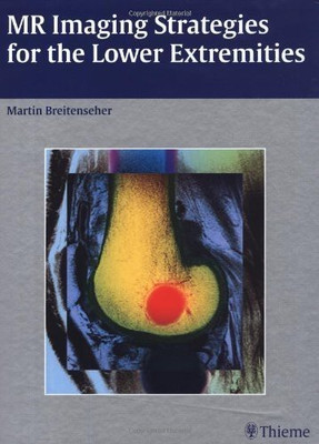 MR Imaging Strategies for the Lower Extremities(English, Hardcover, Breitenseher Martin)