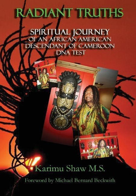 Radiant Truths; Spiritual Journey of an African American Descendant of Cameroon- DNA Test(English, Hardcover, Shaw M.S. Karimu)