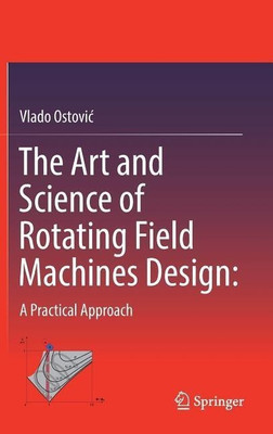 The Art and Science of Rotating Field Machines Design: A Practical Approach(English, Hardcover, Ostovic Vlado)