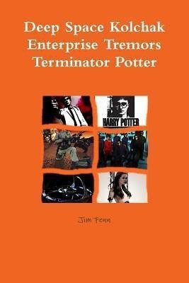 Deep Space Kolchak Enterprise Tremors Terminator Potter(English, Paperback, Fenn Jim)