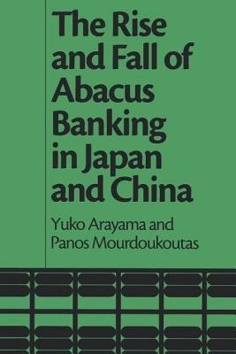 The Rise and Fall of Abacus Banking in Japan and China(English, Paperback, unknown)