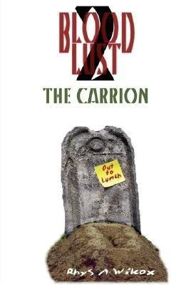 Blood Lust 2: The Carrion: 2(English, Paperback, Wilcox Rhys A.)