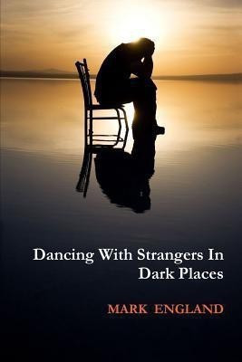 Dancing With Strangers In Dark Places(English, Paperback, England Mark)