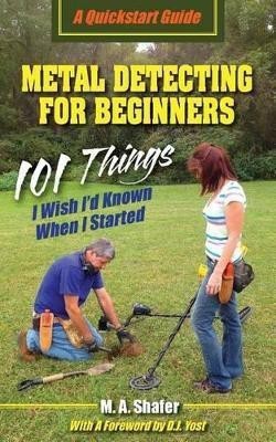 Metal Detecting For Beginners(English, Paperback, Shafer M a)