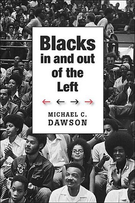 Blacks In and Out of the Left(English, Hardcover, Dawson Michael C.)