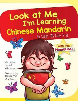 Look At Me I'm Learning Chinese Mandarin(English, Paperback, Williamson Daniel)