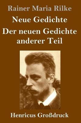 Neue Gedichte / Der neuen Gedichte anderer Teil (Grossdruck)(German, Hardcover, Rilke Rainer Maria)