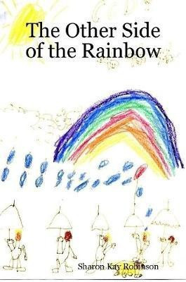 The Other Side of the Rainbow(English, Paperback, Robinson Sharon Kay)