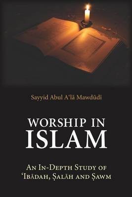 Worship in Islam(English, Paperback, Mawdudi Sayyid Abul A'la)