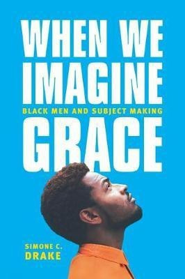 When We Imagine Grace(English, Hardcover, Drake Simone C.)