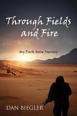 Through Fields and Fire(English, Paperback, Biegler Dan)
