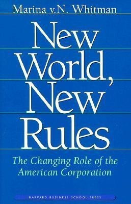 New World, New Rules  - The Changing Role of the American Corporation(English, Hardcover, Whitman Marina von Neumann)
