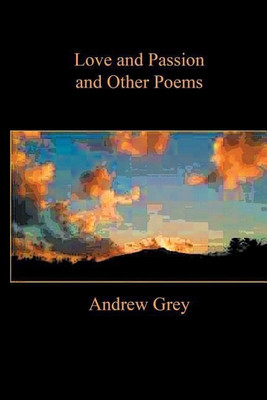 Love and Passion and Other Poems(English, Paperback, Grey Andrew)