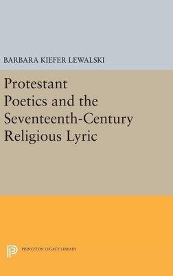 Protestant Poetics and the Seventeenth-Century Religious Lyric(English, Hardcover, Lewalski Barbara Kiefer)