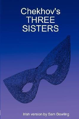 Chekhov's THREE SISTERS(English, Paperback, Dowling Sam)